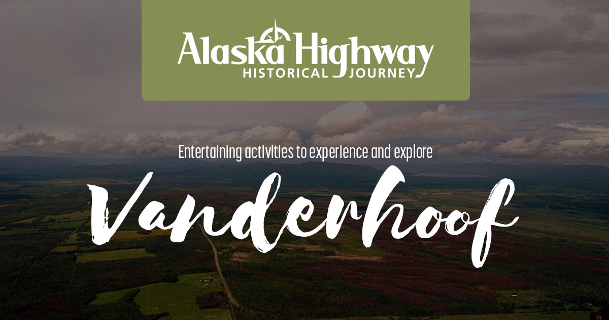 Vanderhoof Alaska Highway Historical Journey